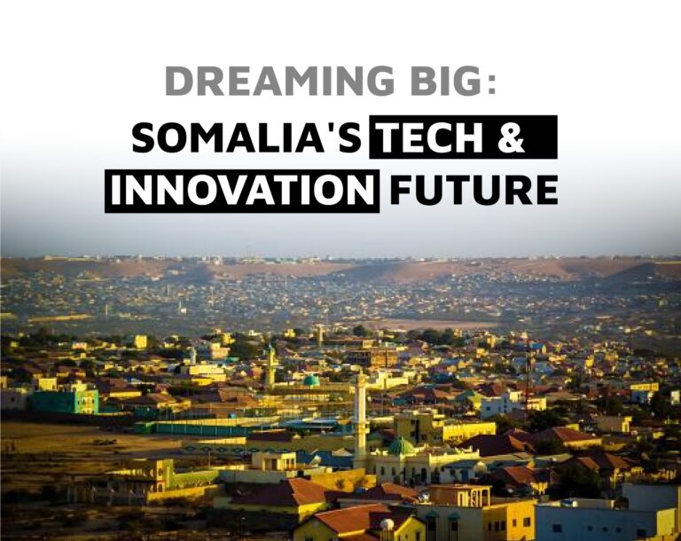 Dreaming Big: Somalia’s Tech & Innovation Future